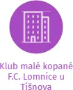 Klub malé kopané F.C. Lomnice u Tišnova, IČO: 65763904: vizualizace vztahů osob a společností